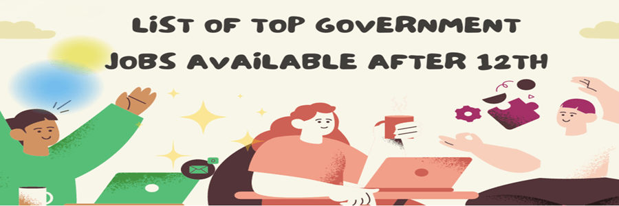 List of Top Government Jobs Available After 12th